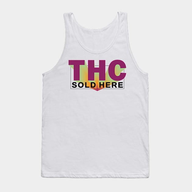 THC SOLD HERE _3 Tank Top by cactusjoe